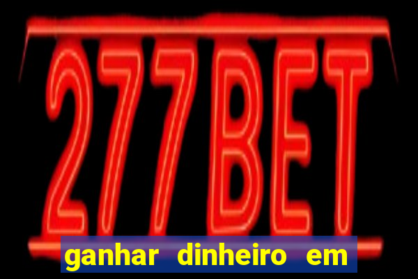 ganhar dinheiro em dolar jogando